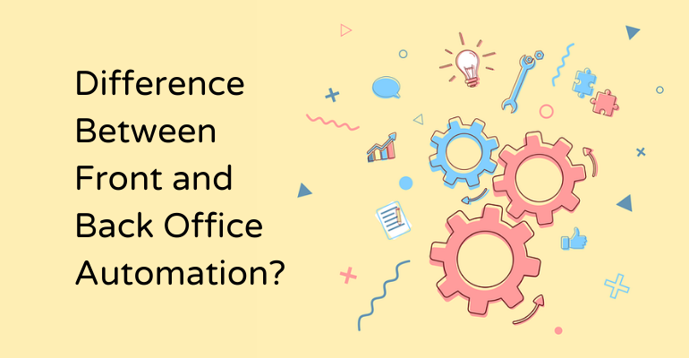 What Is the Difference Between Front and Back Office Automation